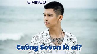 Cường Seven Là Ai